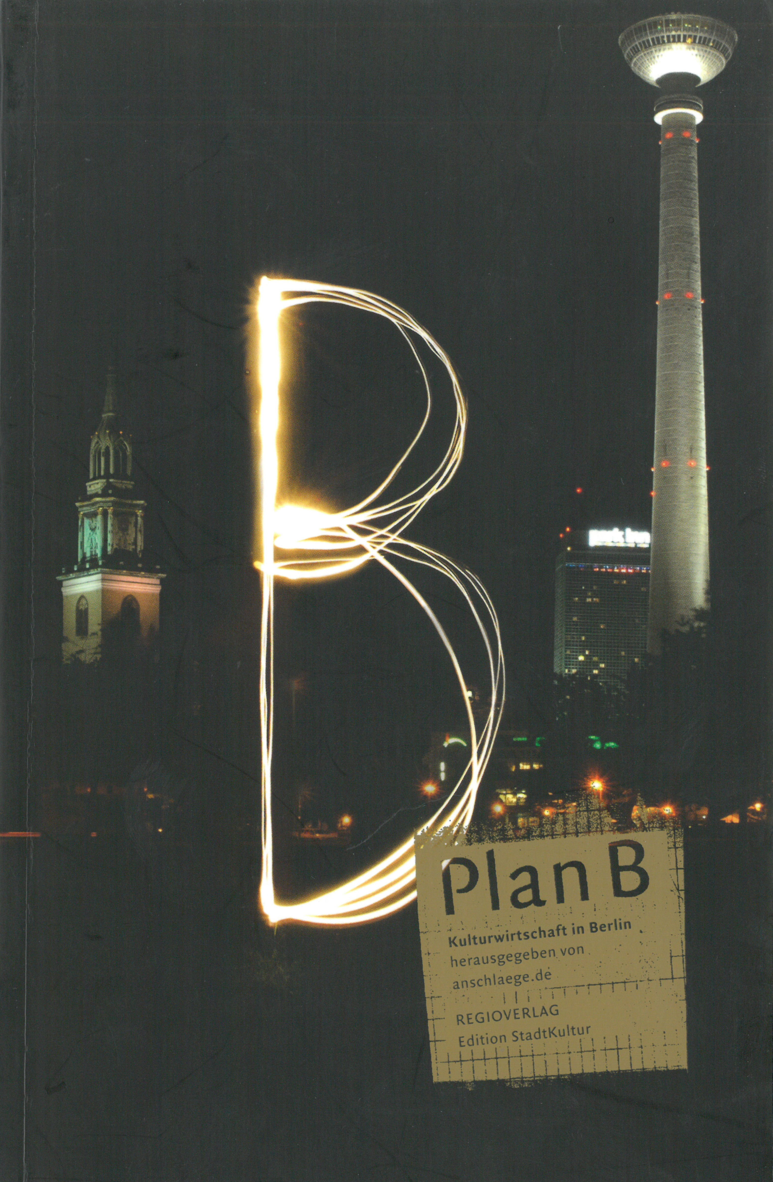 Plan B. Kulturwirtschaft in Berlin